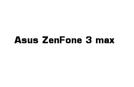 Asus ZenFone 3 max 